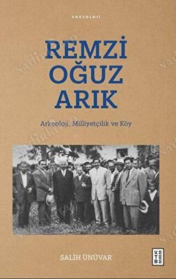 Remzi Oğuz Arık / Arkeoloji, Milliyetçilik ve Köy kapağı