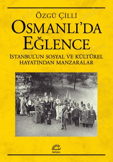 Osmanlı'da Eğlence İstanbul'un Sosyal ve Kültürel Hayatından Manzaralar kapağı