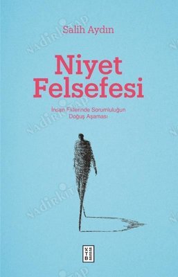 Niyet Felsefesi; İnsan Fiillerinde Sorumluluğun Doğuş Aşaması kapağı