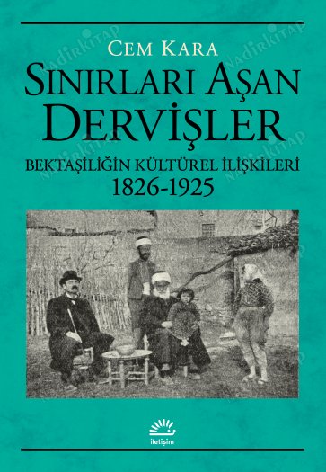 Sınırları Aşan Dervişler - Bektaşiliğin Kültürel İlişkileri 1826-1925 kapağı