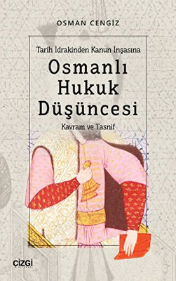 Tarih İdrakinden Kanun İnşasına Osmanlı Hukuk Düşüncesi | Kavram ve Tasnif kapağı