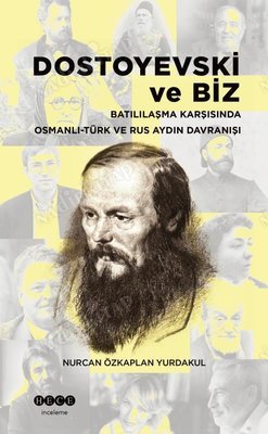 Dostoyevski ve Biz / Batılılaşma Karşısında Osmanlı - Türk ve Rus Aydın Davranışı kapağı