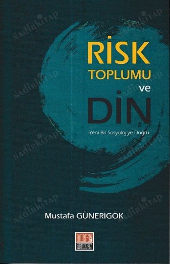 Risk Toplumu ve Din; Yeni Bir Sosyolojiye Doğru kapağı