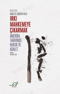 Irkı Mahkemeye Çıkarmak - Amerika Tarihinde Hukuk ve Adalet kapağı