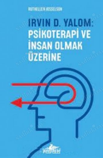 Irvin D. Yalom: Psikoterapi Ve İnsan Olmak Üzerine kapağı