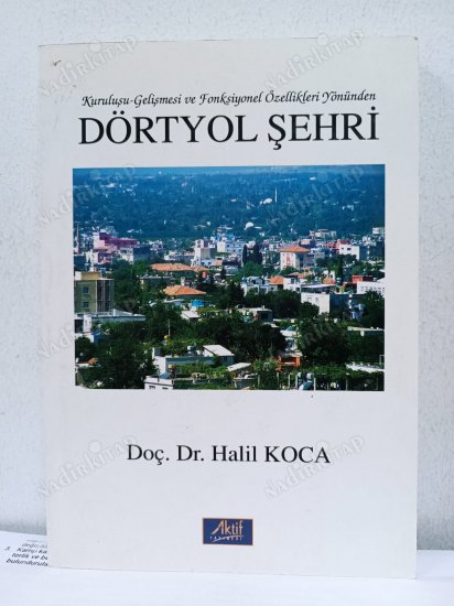 Dörtyol Şehri/Kuruluşu-Gelişmesi ve Fonksiyonel Özellikleri Yönünden kapağı