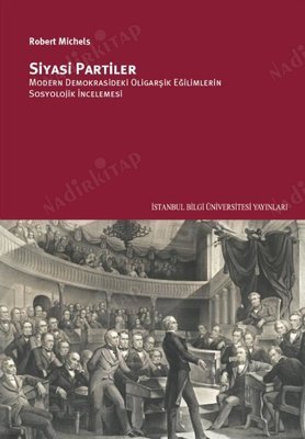 Siyasi Partiler / Modern Demokrasideki Oligarşik Eğilimlerin Sosyolojik İncelenmesi kapağı