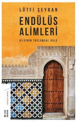 Endülüs Alimleri; Bilginin Toplumsal Rolü kapağı