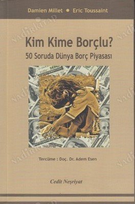 Kim Kime Borçlu / 50 Soruda Dünya Borç Piyasası kapağı