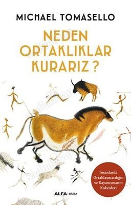 Neden Ortaklıklar Kurarız? - İnsanlarda Ortaklaşmacılığın ve Dayanışmanın Kökenleri kapağı
