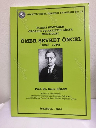 Eczacı Kimyager Organik ve Analitik Kimya Müderrisi Ömer Şevket Öncel (1880 - 1950) kapağı