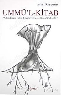 UMMÜ'L-KİTAB ''ADINI İMAM BAKIR KOYDU VE HEPSİ ONUN SÖZLERİDİR'' kapağı