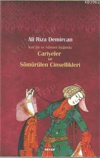 Kuran Ve Sünnet Işığında Cariyeler Ve Sömürülen Cinsellikleri kapağı