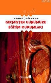 GEÇMİŞTEN GÜNÜMÜZE EĞİTİM KURUMLARI (1.BASKI) kapağı