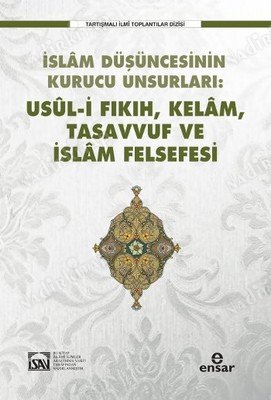 İslam Düşüncesinin Kurucu Unsurları Usuli Fıkıh Kelam Tasavvuf Ve İslam Felsefesi kapağı