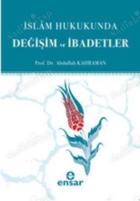İSLAM HUKUKUNDA DEĞİŞİM VE İBADETLER kapağı