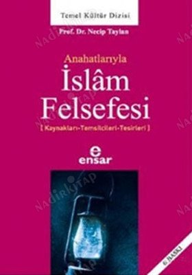 Anahatlarıyla İslam Felsefesi - Kaynaklar, Temsilcileri, Tesirleri kapağı