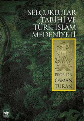 Selçuklular Tarihi ve Türk - İslam Medeniyeti kapağı