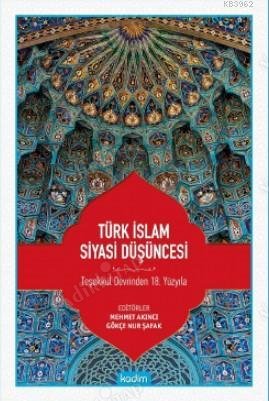 Türk İslam Siyasi Düşüncesi Teşekkül Devrinden 18.Yüzyıla kapağı
