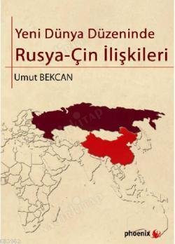Yeni Dünya Düzeninde Rusya - Çin İlişkileri kapağı