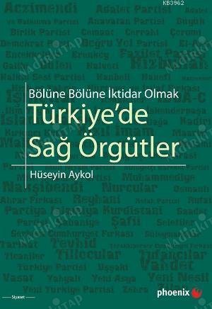 Türkiye'de Sağ Örgütler: Bölüne Bölüne İktidar Olmak- kapağı