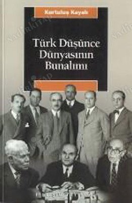 Türk Düşünce Dünyasının Bunalımı Görüntüdeki Dinamizmin gölgelendiği Tıkanıklık kapağı