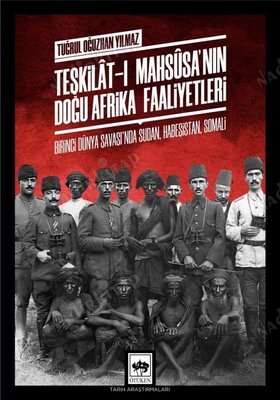 Teşkilat-ı Mahsusa'nın Doğu Afrika Faaliyetleri - Birinci Dünya Savaşı'nda Sudan, Habeşistan, Somali kapağı