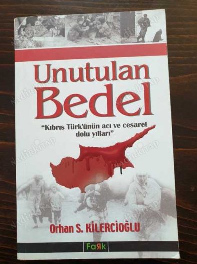 UNUTULAN BEDEL - KIBRIS TÜRK'ÜNÜN ACI VE CESARET DOLU YILLARI kapağı