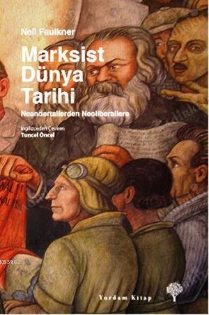Marksist Dünya Tarihi - Neandertallerden Neoliberallere (Ciltli) kapağı