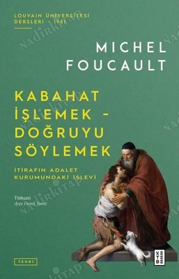 Kabahat İşlemek / Doğruyu Söylemek [İtirafın Adalet Kurumundaki İşlevi] kapağı