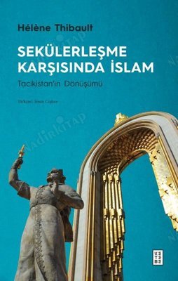 Sekülerleşme Karşısında İslam - Tacikistan'ın Dönüşümü kapağı