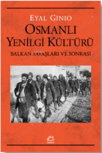 OSMANLI YENİLGİ KÜLTÜRÜ Balkan Savaşları ve Sonrası kapağı