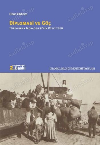 Diplomasi ve Göç / Türk-Yunan Mübadelesinin Öteki Yüzü = Diplomacy and Displacement: Reconsidering the Turco-Greek Exchange of Populations, 1922-1934 kapağı