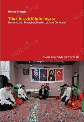 Türk Aleviliğinin İnşası / Oryantalizm Tarihçilik Milliyetçilik Ve Din Yazımı kapağı
