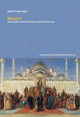 HİLAFET / Erken İslam Tarihinden Osmanlı'nın Son Yüzyılına kapağı