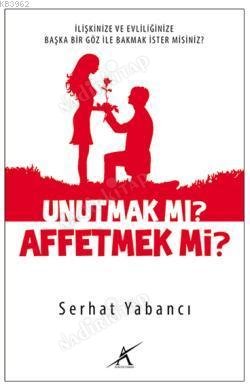 UNUTMAK MI AFFETMEK Mİ kapağı