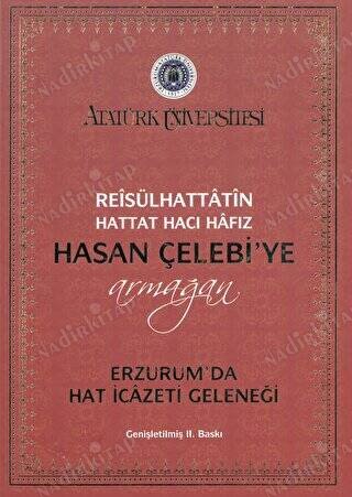 Reisülhattatin Hattat Hacı Hafız Hasan Çelebi'ye Armağan / Erzurum'da Hat İcazeti Geleneği (Ciltli) kapağı