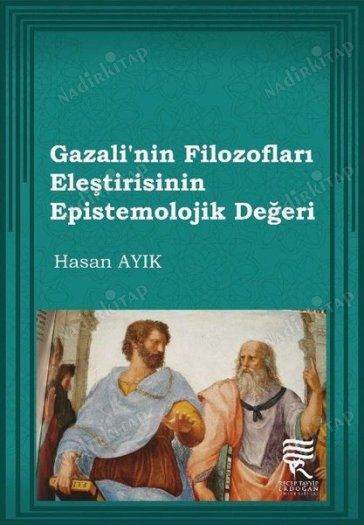 Gazali'nin Filozofları Eleştirisinin Epistemolojik Değeri kapağı