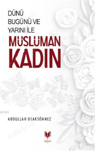 Dünü Bugünü ve Yarını ile Müslüman Kadın kapağı
