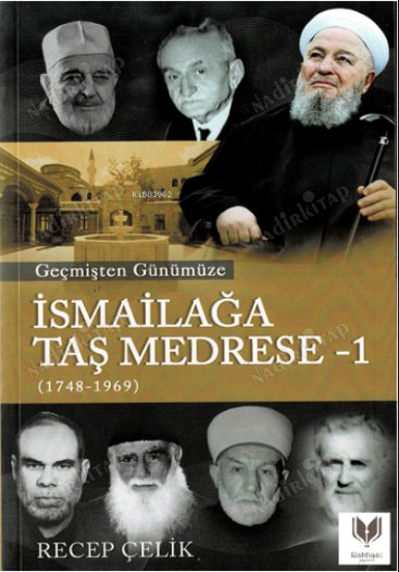Geçmişten Günümüze İSMAİLAĞA TAŞ MEDRESE - 1 (1748-1969) kapağı