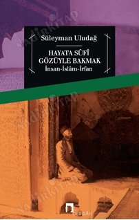 Hayata Sufi Gözüyle Bakmak / İnsan-İslâm-İrfan kapağı