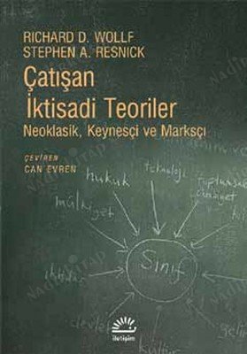Çatışan İktisadi Teoriler / Neoklasik, Keynesçi ve Marksçı kapağı