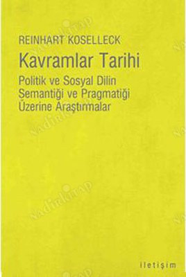 Kavramlar Tarihi / Politik ve Sosyal Dilin Semantiği ve Pragmatiği Üzerine Araştırmalar kapağı