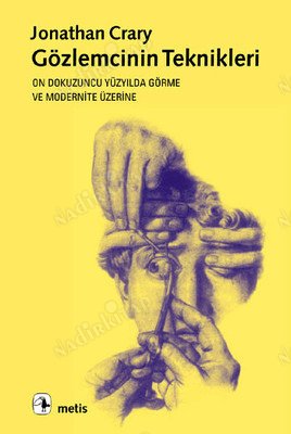 Gözlemcinin Teknikleri / On Dokuzuncu Yüzyılda Görme ve Modernite kapağı