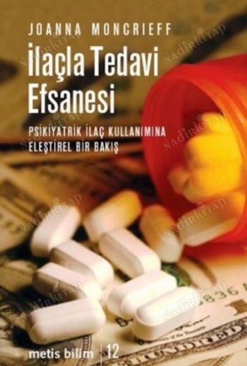 İlaçla Tedavi Efsanesi / Psikiyatrik İlaç Kullanımına Eleştirel Bir Bakış kapağı