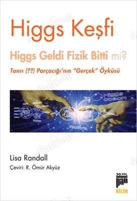 Higgs Keşfi / Higgs Geldi Fizik Bitti mi? kapağı