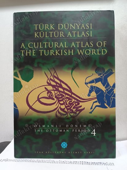 Türk dünyası kültür atlası. Osmanlı dönemi = A Cultural atlas of the Turkish world. The Ottoman period. Cilt 4 kapağı