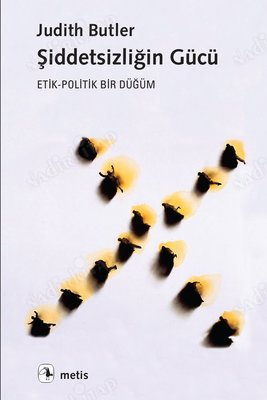 Şiddetsizliğin Gücü: Etik - Politik Bir Düğüm kapağı