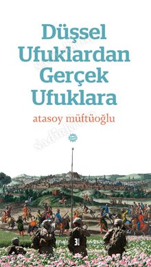 DÜŞSEL UFUKLARDAN GERÇEK UFUKLARA kapağı