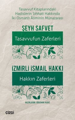 Tasavvufun Zaferleri - Hakkın Zaferleri (Tasavvuf Kitaplarındaki Hadislerin Sıhhati Hakkında İki Osmanlı Aliminin Münazarası) kapağı